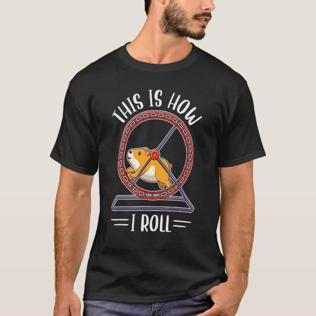 This Is How I Roll Syrian Hamster Breed Pet T-Shirt (Front)
