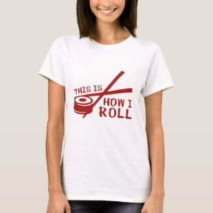 This Is How I Roll T-Shirt