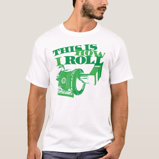 This Is How I Roll T-Shirt (Front)