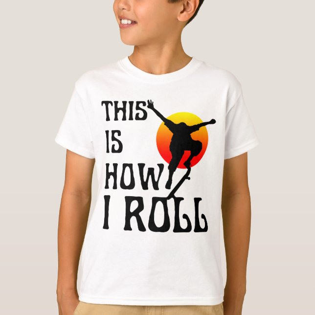 This is how i roll T-Shirt (Front)