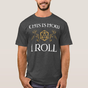 This is How I Roll Tabletop RPG Addict T-Shirt