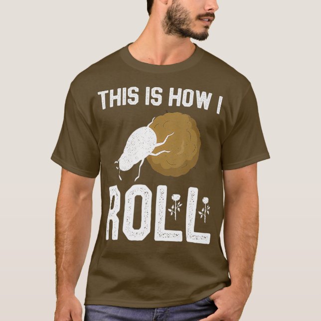 This Is How I Roll Tee Dung Beetle Entomologist (Front)
