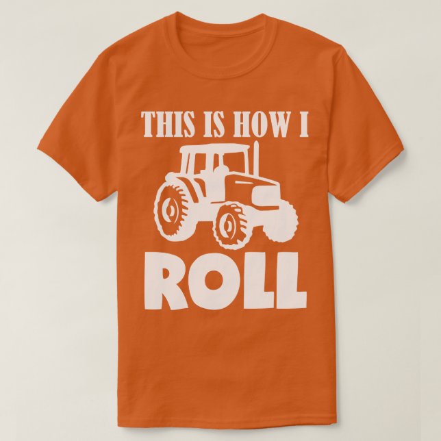 This Is How I Roll Tractor T-Shirt (Design Front)