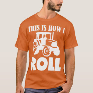 This Is How I Roll Tractor T-Shirt