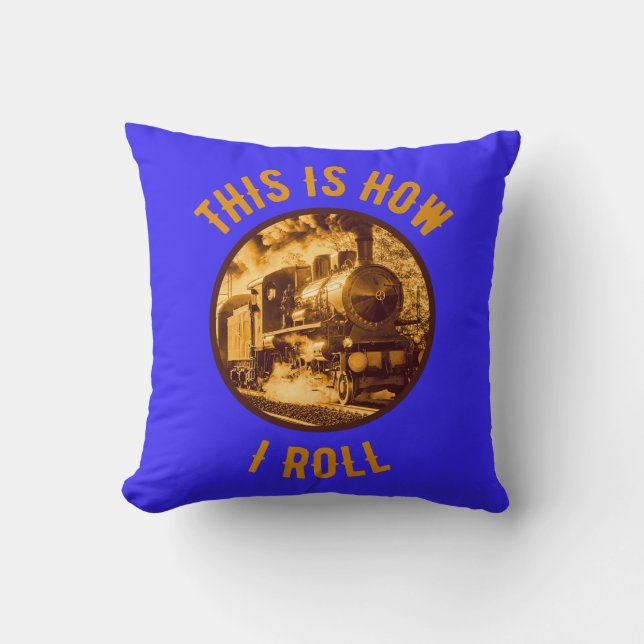 This Is How I Roll Train Enthusiasts  Cushion (Front)