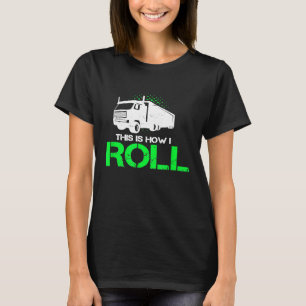 This Is How I Roll Trucker Trucks Mechanic T-Shirt