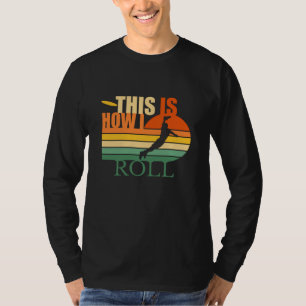 This is How I Roll  Ultimate Frisbee T-Shirt