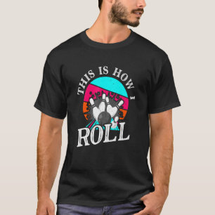 This Is How I Roll Vintage Bowling Ball Retro T-Shirt