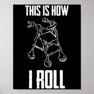 This Is How I Roll Walker Senior Citizen Funny Pun Poster