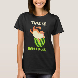 This Is How I Roll Watermelon For Cat Melon T-Shirt