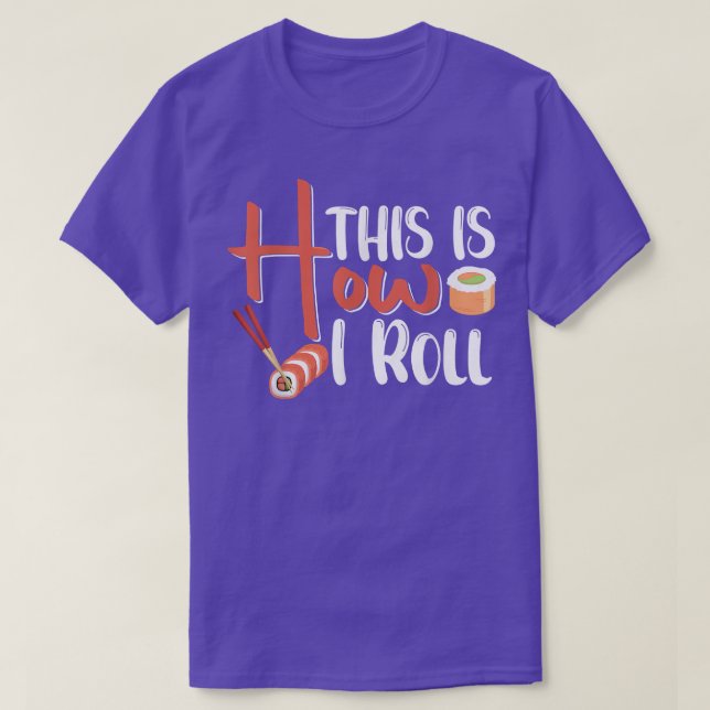 This Is How I Rollsushi 32315525 T-Shirt (Design Front)