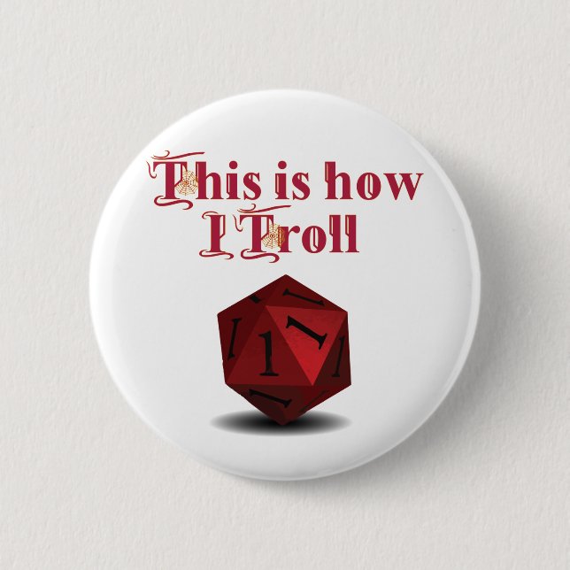 This is how I Troll - Critical Hit RPG Dice 6 Cm Round Badge (Front)