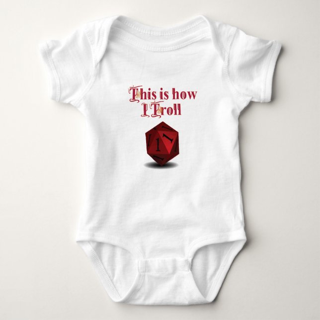 This is how I Troll - Critical Hit RPG Dice Baby Bodysuit (Front)