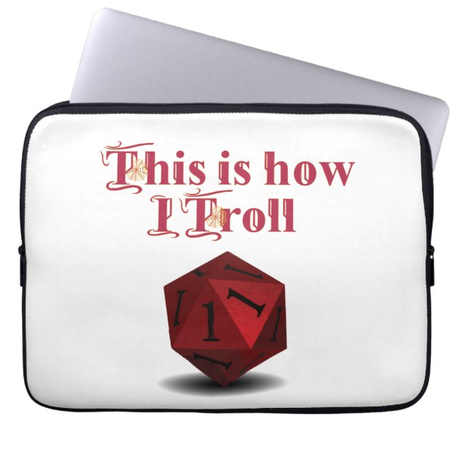 This is how I Troll - Critical Hit RPG Dice Laptop Sleeve (Front)
