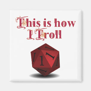 This is how I Troll - Critical Hit RPG Dice Magnet