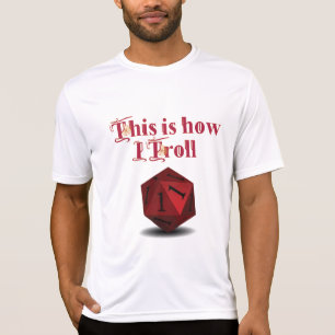 This is how I Troll - Critical Hit RPG Dice T-Shirt