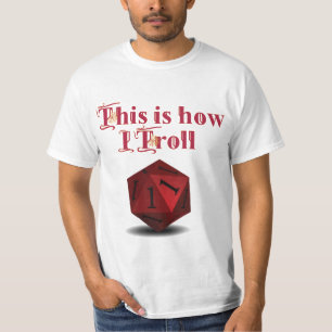 This is how I Troll - Critical Hit RPG Dice T-Shirt