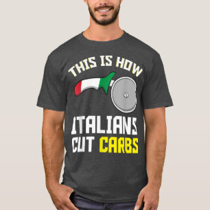 This Is How Italians Cut Carbs Fun Italian Flag Pi T-Shirt