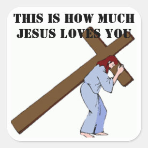 THIS IS HOW MUCH GOD LOVES YOU SQUARE STICKER
