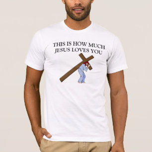THIS IS HOW MUCH GOD LOVES YOU T-Shirt