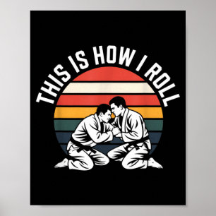 This is How Roll Funny BJJ Brazilian Jiu Jitsu Poster
