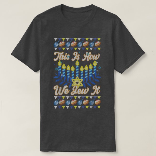 This Is How We Jew It Fun Hanukkah Jewish Christma T-Shirt (Design Front)