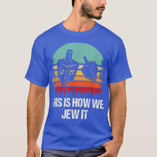 This Is How We Jew It Hanukkah Jewish Chanukkah T-Shirt