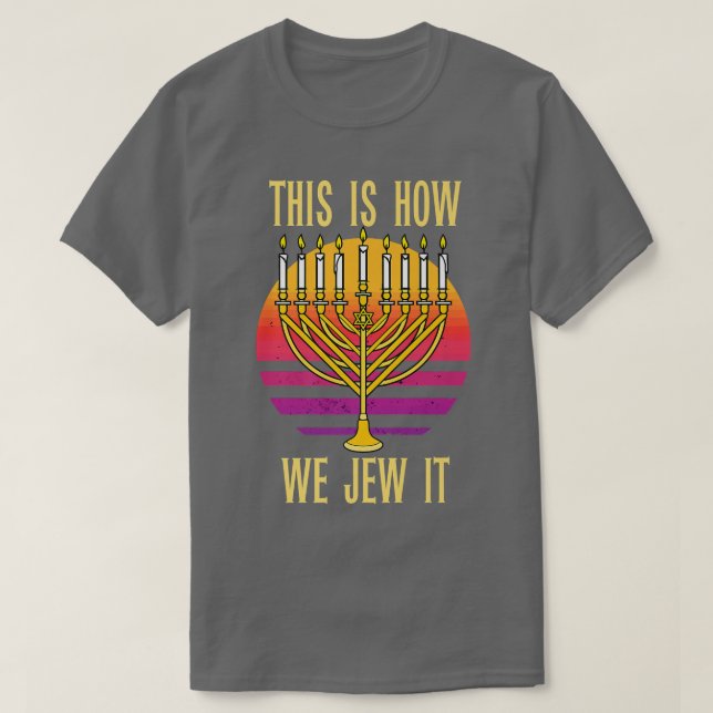 This Is How We Jew It Jewish Hanukkah Chanukah Fun T-Shirt (Design Front)