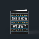 This Is How We Jew It Ugly Hanukkah Chanukah Men W Card<br><div class="desc">This Is How We Jew It Ugly Hanukkah Chanukah Men Women Kids</div>