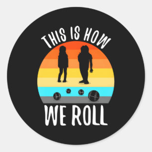 This Is How We Roll Bocce Classic Round Sticker