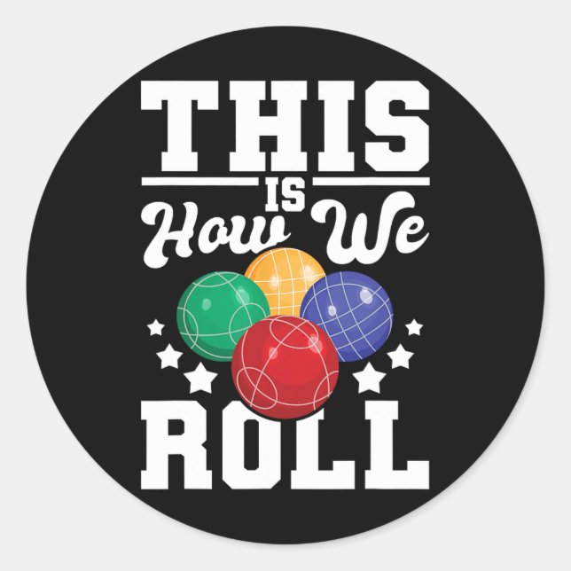 This Is How We Roll - Bocce Ll Player Bowling Game Classic Round Sticker (Front)