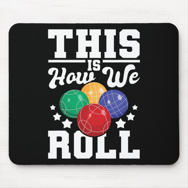 This Is How We Roll - Bocce Ll Player Bowling Game Mouse Pad (Front)