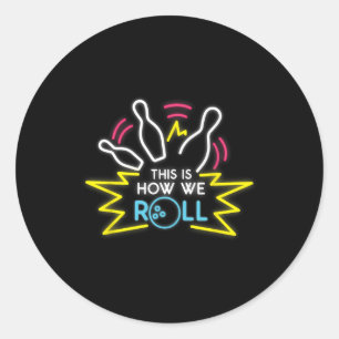 This Is How We Roll - Bowling Apparel  Classic Round Sticker