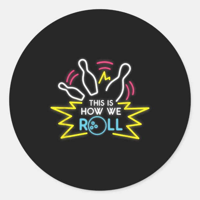This Is How We Roll - Bowling Apparel  Classic Round Sticker (Front)
