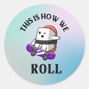 This is how we roll! classic round sticker