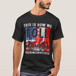 This Is How We Roll Freedom Convoy 2022 Canada Tru T-Shirt
