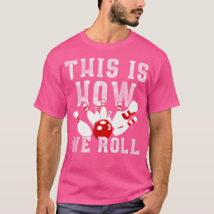 This Is How We Roll Funny Bowling T-Shirt