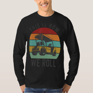 This Is How We Roll Golf Cart Funny Golfers Player T-Shirt