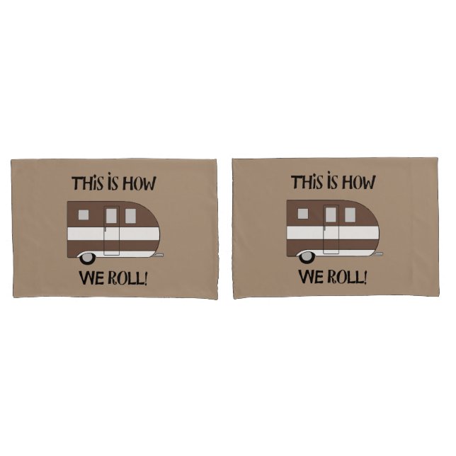 "This Is How We Roll" Pillowcase (Front-Set)