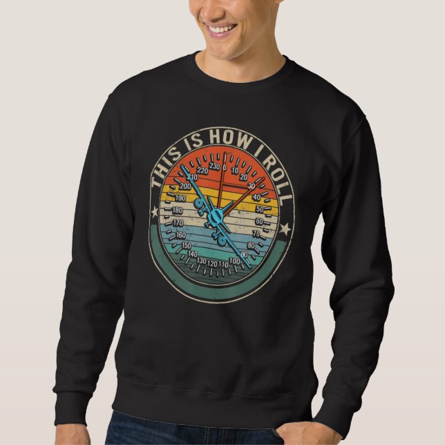 This Is How We Roll Pilo Flight Pilot Aviation Sweatshirt (Front)