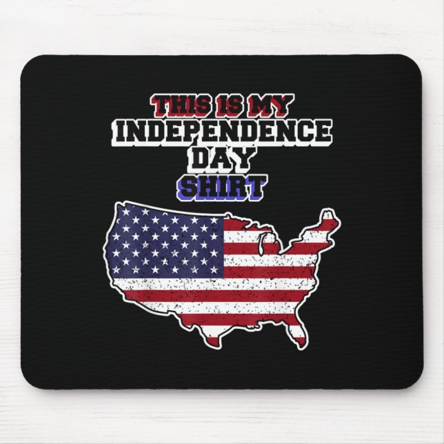 This is Independence Day Shirt - Independence Day Mouse Pad (Front)