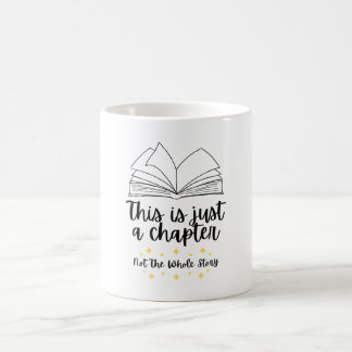 This is Just a Chapter Not the Whole Story Coffee Mug