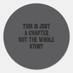 This Is Just A Chapter Not The Whole Story Motivat Classic Round Sticker