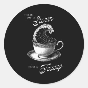 This Is Just A Inside A Teacup Funny Tea Lover Vin Classic Round Sticker