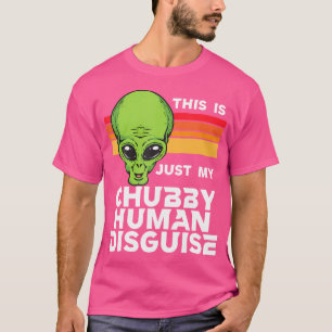 This Is Just My Chubby Human Disguise Funny Cute A T-Shirt