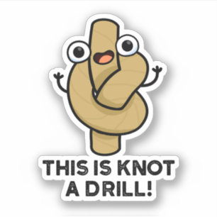 This Is Knot A Drill Funny Rope Pun 