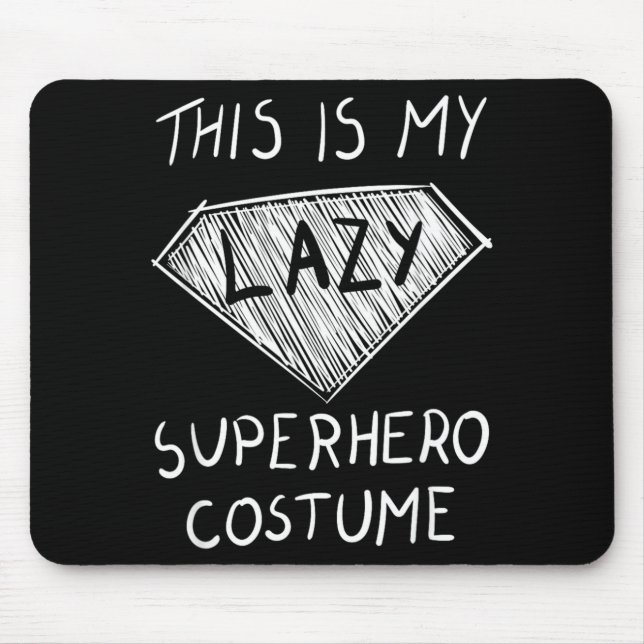This is Lazy Superhero Costume Outfit Funny Mouse Pad (Front)