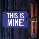 This Is Mine Funny Saying Traveller Travelling Luggage Tag<br><div class="desc">This Is Mine Funny Saying Traveller Travelling</div>
