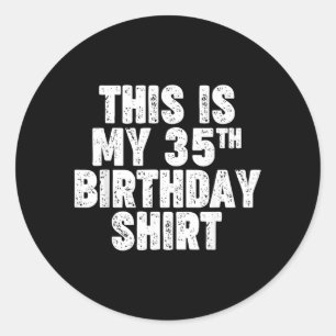 This Is My 35th Birthday Classic Round Sticker