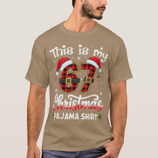 This is My 67 Christmas Pajama 67 Meme Gen Alpha B T-Shirt